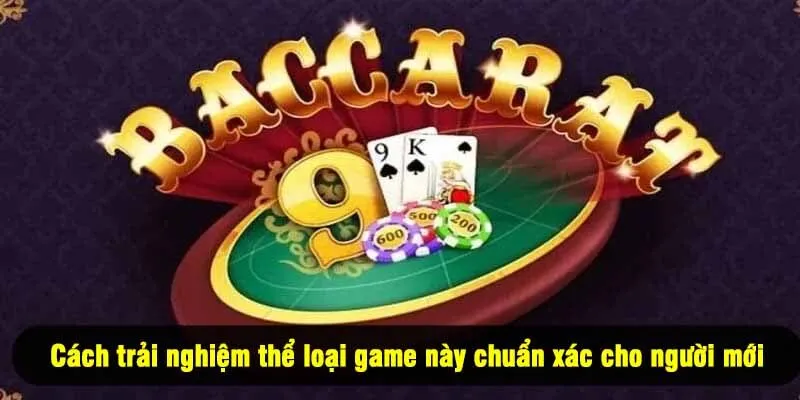 Cách trải nghiệm thể loại game này chuẩn xác cho người mới