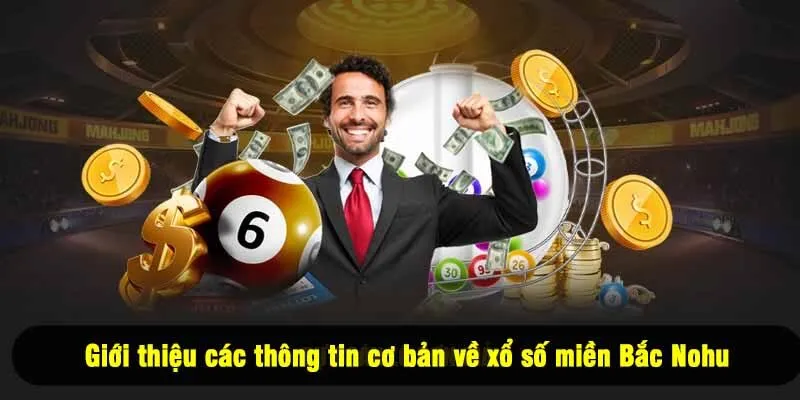 Giới thiệu các thông tin cơ bản về xổ số miền Bắc Nohu