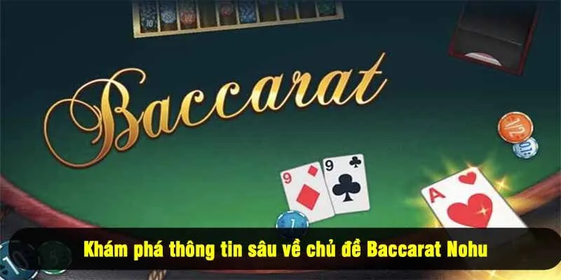 Khám phá thông tin sâu về chủ đề Baccarat Nohu
