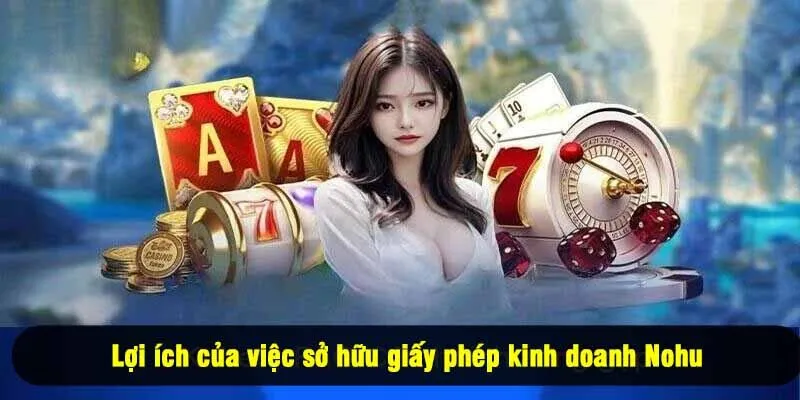 Lợi ích của việc sở hữu giấy phép kinh doanh Nohu
