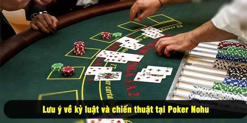 Lưu ý về kỷ luật và chiến thuật tại Poker Nohu