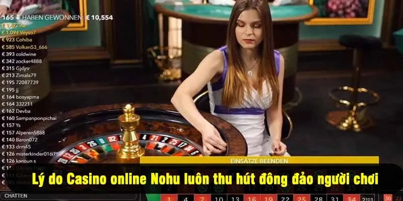Lý do Casino online Nohu luôn thu hút đông đảo người chơi