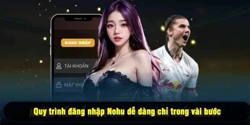 Quy trình đăng nhập Nohu dễ dàng chỉ trong vài bước
