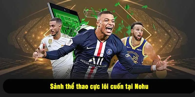 Sảnh thể thao cực lôi cuốn tại Nohu